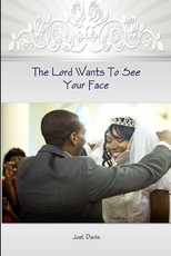 The Lord Wants To See Your Face