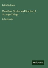 Kwaidan: Stories and Studies of Strange Things