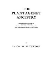 Plantagenet Ancestry, Being Tables Showing Over 7,000 of the Ancestors of Elizabeth (Daughter of Edward IV, and Wife of Henry VII) the Heiress of