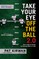 Take Your Eye Off the Ball 2.0