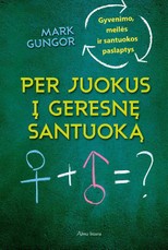 Per juokus į geresnę santuoką. Gyvenimo, meilės ir santuokos paslaptys (2015)