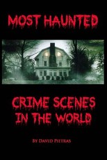 Most Haunted Crime Scenes In The World