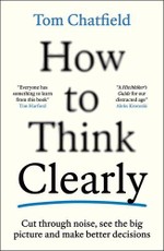 How to Think Clearly