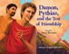 Damon, Pythias, and the Test of Friendship