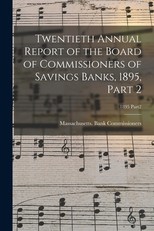 Twentieth Annual Report of the Board of Commissioners of Savings Banks, 1895, Part 2; 1895 Part2