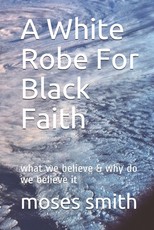 A White Robe For Black Faith