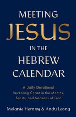 Meeting Jesus in the Hebrew Calendar