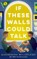 If These Walls Could Talk