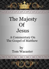 Majesty Of Jesus: A Commentary On the Gospel of Matthew, Volume 1