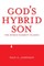 God's Hybrid Son