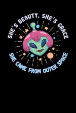 She's Beauty, She's Grace She Came From Outer Space