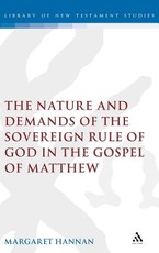 The Nature and Demands of the Sovereign Rule of God in the Gospel of Matthew