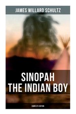 Sinopah the Indian Boy (Complete Edition)
