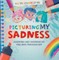 Picturing My Sadness