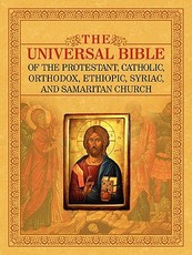 The Universal Bible of the Protestant, Catholic, Orthodox, Ethiopic, Syriac, and Samaritan Church