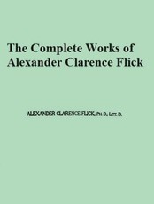 The Complete Works of Alexander Clarence Flick