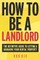 How To Be A Landlord