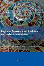Englische Grammatik mit KÃ¶pfchen und ein bisschen (Un)sinn