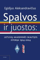 Spalvos ir juostos: akademinės lietuvių skautijos istorija, 1924– 2024