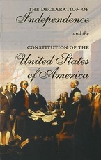 The Declaration of Independence and the Constitution of the United States of America