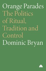 Orange Parades: The Politics of Ritual, Tradition and Control