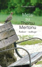 Metai su Thomu Mertonu: kasdienės meditacijos
