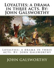 Loyalties; a drama in three acts. By