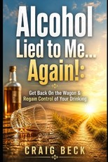 Alcohol Lied to Me... Again!