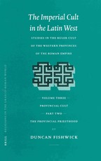 The Imperial Cult in the Latin West, Volume III: Provincial Cult. Part 2: The Provincial Priesthood
