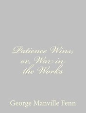 Patience Wins; or, War in the Works