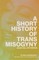 Gill-Peterson, J: Short History of Trans Misogyny