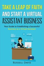 Take a Leap of Faith And Start a Virtual Assistant Business
