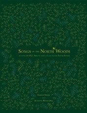 Songs of the North Woods as Sung by O.J. Abbott and Collected by Edith Fowke
