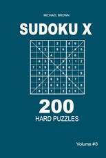 Sudoku X - 200 Hard Puzzles 9x9 (Volume 8)