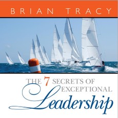 The 7 Secrets of Exceptional Leadership