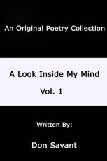 A Look Inside My Mind.....Vol. 1: An Original Poerty Collection