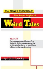 The Thing's Incredible! The Secret Origins of Weird Tales
