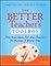 The Better Teacher's Toolbox