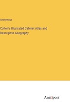 Colton's Illustrated Cabinet Atlas and Descriptive Geography