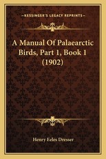 A Manual Of Palaearctic Birds, Part 1, Book 1 (1902)