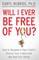 Will I Ever Be Free of You?
