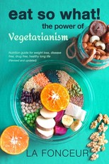 Eat So What! the Power of Vegetarianism