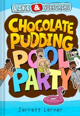 Like and Subscribe: Chocolate Pudding Pool Party (Book 1)