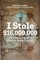 I Stole $16,000,000
