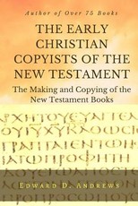THE EARLY CHRISTIAN COPYISTS of the NEW TESTAMENT