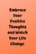 Embrace Your Positive Thoughts And Watch Your Life Change
