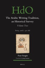 The Arabic Writing Tradition, an Historical Survey, Volume 2