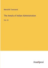 The Annals of Indian Administration