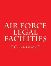 Air Force Legal Facilities FC 4-610-04F