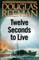 Twelve Seconds to Live